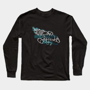 Everything's Shiny Long Sleeve T-Shirt